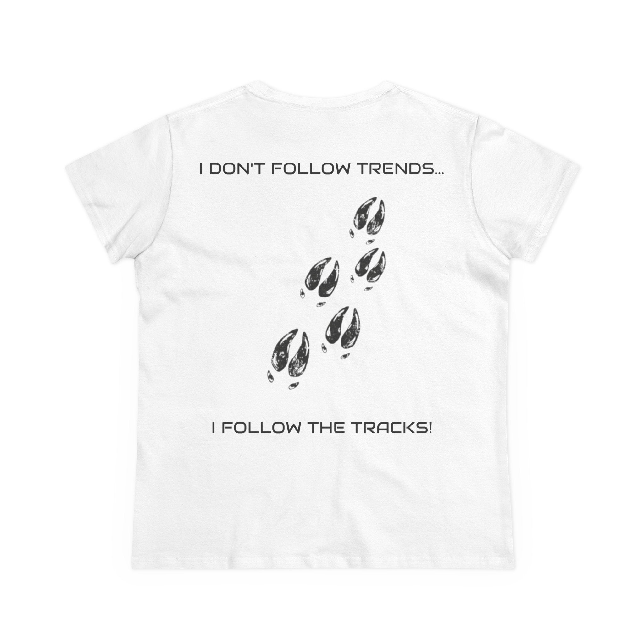 The Huntress Cut TEE “I Don’t Follow Trends, I Follow The Tracks”